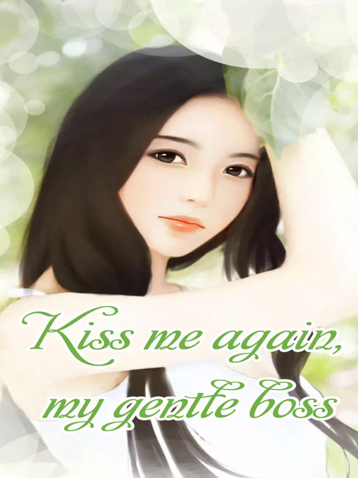 Title details for Kiss me again, my gentle boss (Chapter 351-Chapter 400) by iReader - Available